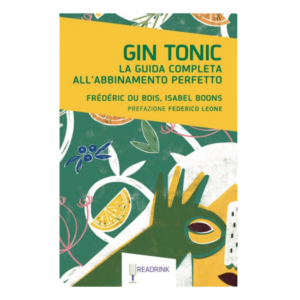 Gin Tonic. La guida completa all’abbinamento perfetto